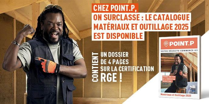 Chez POINT.P, on surclasse : le catalogue matériaux et outillage 2025 est disponible